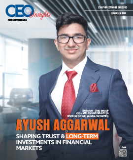 Ayush Aggarwal: Shaping Trust & Long-Term Investments In Financial Markets